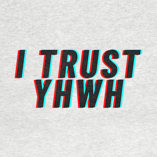 I trust YHWH by Proxy Radio Merch